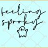 Feeling spooky SVG, Halloween Shirt svg, Halloween SVG, Halloween Ghost SVG
