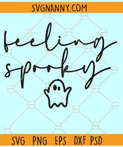 Feeling spooky SVG, Halloween Shirt svg, Halloween SVG, Halloween Ghost SVG