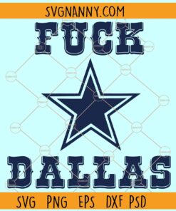 Fuck Dallas Cowboys SVG, Fuck Dallas Cowboys SVG, Dallas Cowboys Football SVG