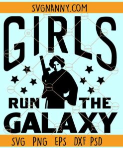 Girls run the Galaxy SVG, Star Wars Princess Leia Girls SVG, Girls Run The Galaxy PNG