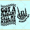 Got a problem call mawmaw SVG, Funny Kid Svg, Funny Mom Svg, Mom Life Svg, Funny Mama Svg