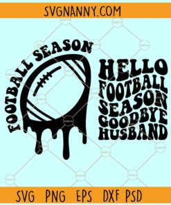 Hello football season goodbye husband SVG, Football Mama Svg, Football Mama T-Shirt Svg