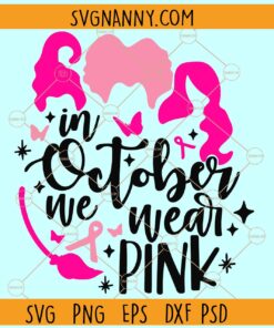 Hocus Pocus In October We Wear Pink SVG, Hocus Pocus Breast Cancer SVG