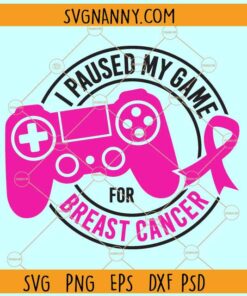 I paused my game for breast cancer SVG, Video Game Breast Cancer Svg, Breast Cancer Awareness Gaming Svg