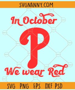 In October we wear red SVG, red October SVG, Philadelphia Baseball Svg, Phillies Svg