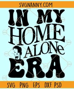 In my Home Alone Era SVG, Home Alone Svg, Home Alone Movies SVG, Home Alone Christmas SVG