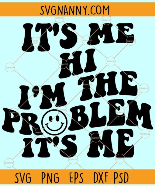 It's Me Hi I'm The Problem It's Me SVG, Groovy SVG,  Taylor Swift Anti Hero SVG