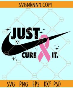 Just cure it cancer SVG, breast cancer Nike SVG, Breast cancer Pink ribbon SVG