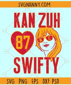 Kan Zuh Swift svg, Kan Zuh Swifty SVG, Travis Kelce and Taylor Swift SVG, KC Chiefs SVG