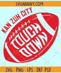 Kan zuh city touch down SVG, Touchdown Kan Zuh City SVG, Kansas City Mahomes SVG