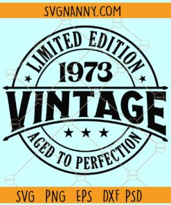 Limited edition 1973 Vintage SVG, Vintage 1973 SVG, Aged to perfection SVG