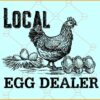 Local egg dealer SVG, Funny Chicken Egg Lover SVG, Egg Dealers SVG