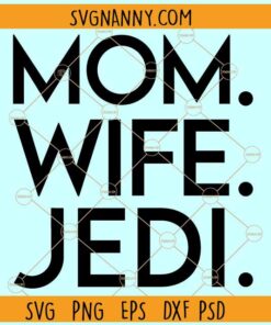 Mom Wife Jedi Star Wars SVG, Jedi SVG, Star Wars  Inspired Quote SVG, Star Wars  SVG