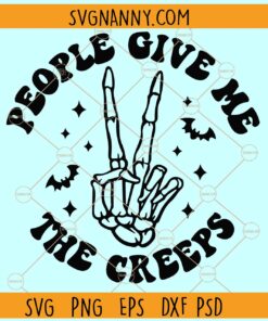 People Give Me The Creeps SVG, Skeleton Hand Halloween Vibes SVG, Halloween Skeleton SVG