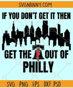 Philadelphia Baseball If You Don't Get It SVG, Philly SVG, Philadelphia Fan SVG