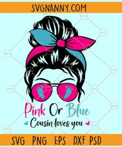 Pink or blue Cousin loves you svg, Messy Bun SVG, Gender Reveal SVG