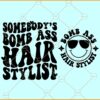 Somebody's Bomb Ass Hair Stylist SVG, Raglan Baseball SVG, Smiley SVG, Hairdresser SVG