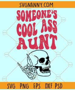 Someone’s Cool Ass Aunt SVG, Cool Auntie Club SVG, Skeleton SVG, Funny Auntie SVG