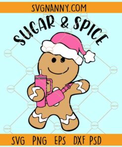 Sugar and spice gingerbread man SVG, Gingerbread Christmas SVG, Holiday SVG