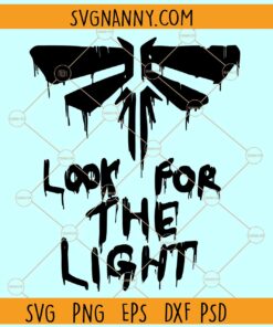 The Last Of Us Look For The Light SVG, The Last Of Us SVG, Movie Last Of Us SVG