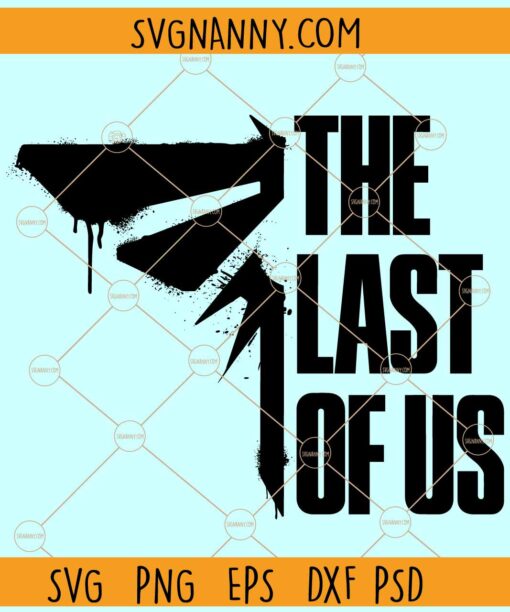 The last of Us svg, The Last Of Us Logo SVG, The Last Of Us Movie SVG, Last Of Us PNG