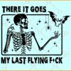 There It Goes My Last Flying Fuck SVG, Skeleton and Bat SVG, Halloween Skeleton SVG