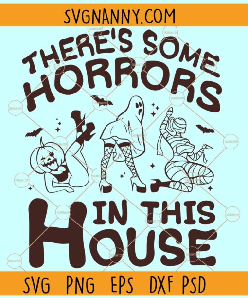 There's Some Horrors In This House SVG, Halloween SVG, Funny Ghost Pumpkin SVG
