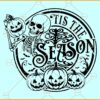 Tis the season Halloween skeleton SVG, Halloween SVG, Funny Halloween SVG