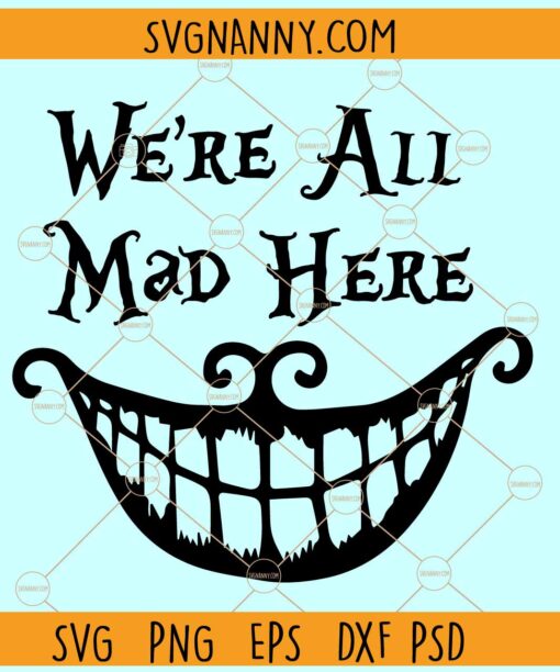 We're All Mad Here Svg, Cheshire cat SVG, Disney Alice SVG, Alice in Wonderland Svg