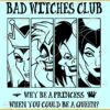Why be a princess when you could be a queen SVG, Bad Witches Club Svg