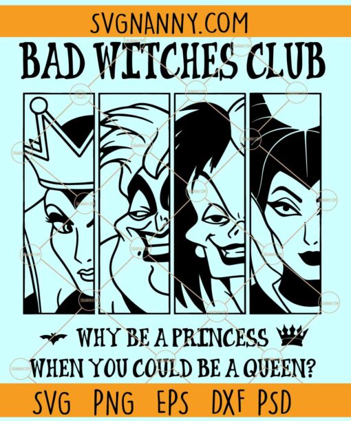 Why be a princess when you could be a queen SVG, Bad Witches Club Svg