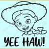 Yee Haw Jessie Toy Story SVG, Yee haw Jessie SVG, Toy Story Svg, Jessie Toy SVG