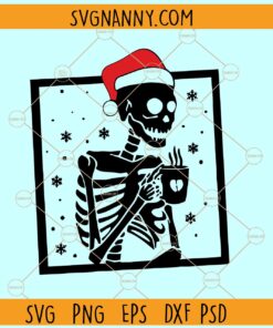 Christmas skeleton with Coffee SVG, dead inside but its Christmas SVG, Christmas skeleton SVG