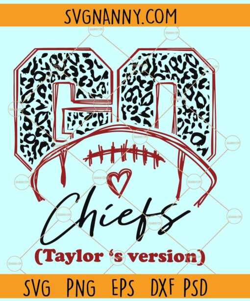 Go Chiefs Taylor's Version SVG, Taylor swift SVG, Chiefs Taylors version SVG