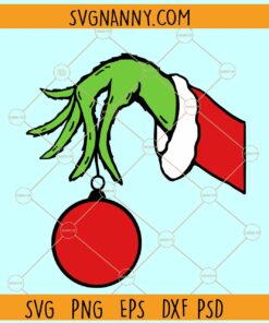 Grinch hand with ball SVG, Christmas Grinch SVG, Christmas countdown SVG