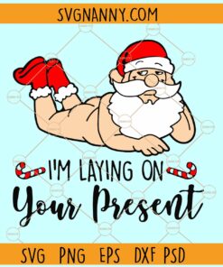 I'm Laying On Your Present Santa SVG