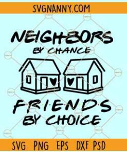 Neighbors by chance friends by choice SVG, Neighbor Christmas svg