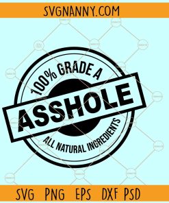 100% Grade A asshole svg, Funny Asshole Stamp, Inappropriate Svg, Funny Svg, Sarcastic Svg