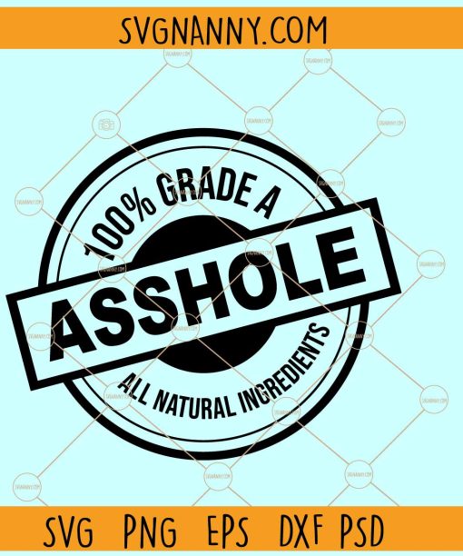 100% Grade A asshole svg, Grade  A asshole Stamp SVG, Inappropriate Svg, Funny Sarcastic Svg
