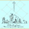 A Thrill of Hope Nativity SVG, Christmas Hope Svg, Jesus Svg, Nativity Scene Svg