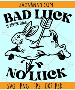 Bad luck is better than no luck SVG, Bunny Clipart SVG, Funny Bunny SVG