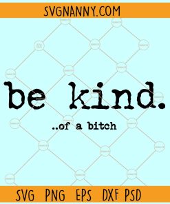 Be kind of a bitch SVG, Kindness Saying SVG, Funny SVG, Sarcastic SVG