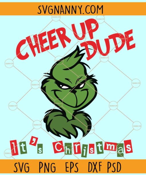 Cheer up dude it's Christmas svg, Christmas SVG, Funny Cheer Dude SVG