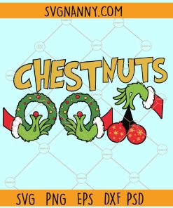 Christmas Chest Nuts SVG, Grinch Christmas svg, Christmas Décor SVG, Christmas SVG