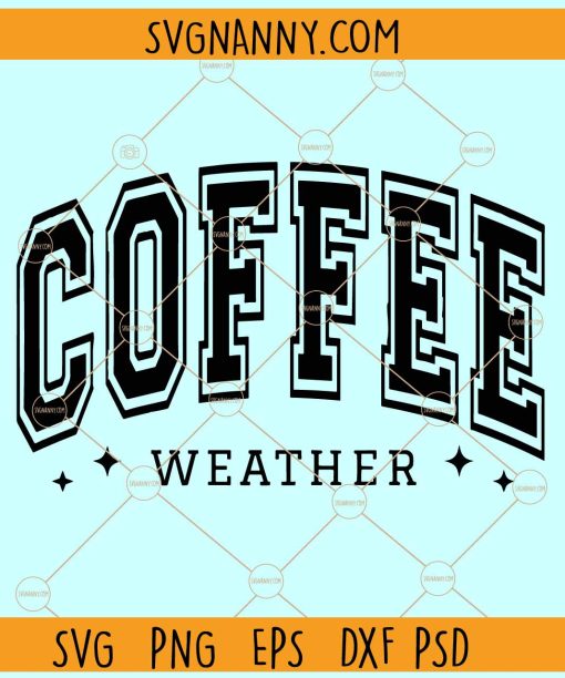 Coffee weather SVG, Varsity Font SVG, Fall Gift SVG, Coffee weather season SVG