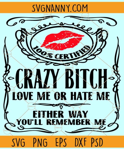Crazy bitch SVG, Red Kiss Lips SVG, humor svg, Love Me Or Hate Me svg