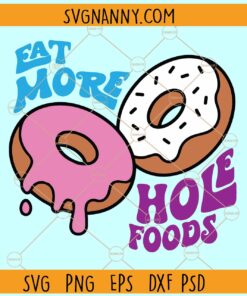 Eat More Hole Foods svg, Hole Food Clipart SVG, Donut SVG, Donut Clipart SVG