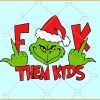 Fuck them kids Grinch SVG, Dr. Seuss Christmas Design SVG, Funny Grinch Christmas SVG