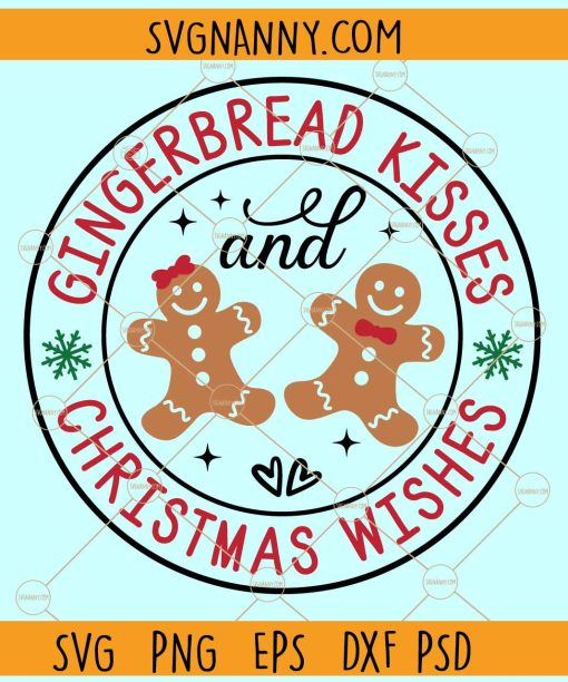 Gingerbread Kisses and Christmas Wishes SVG, Christmas Gingerbread SVG