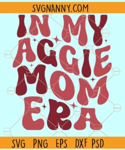 In My Aggie Mom Era SVG, Retro Wavy SVG, Aggie Mom SVG, Aggie Mama SVG, Aggie Mother Gift SVG
